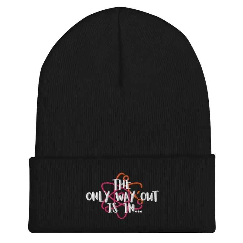 The Only Way Out Is In Beanie