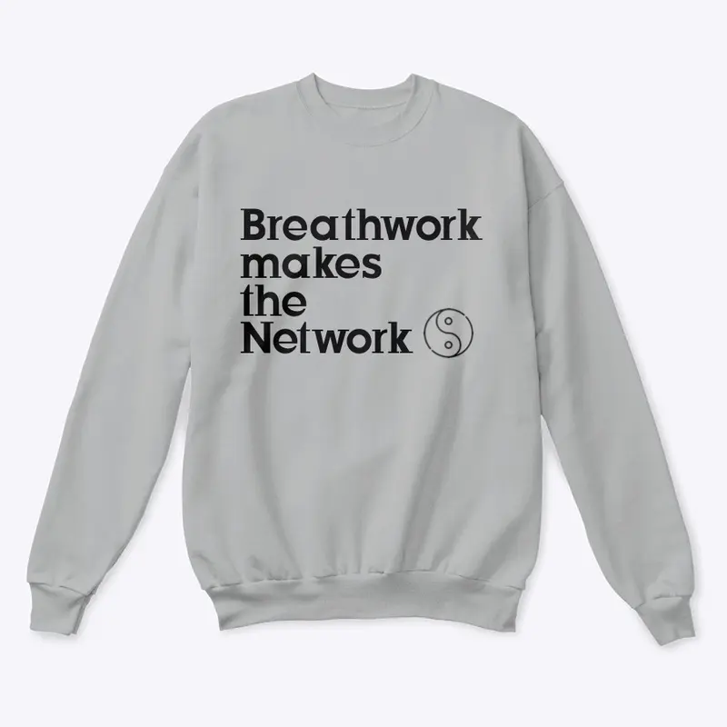 Breathwork makes the Network Sweatshirt